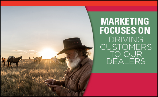 Marketing Focuses on Driving Customers to our Dealers