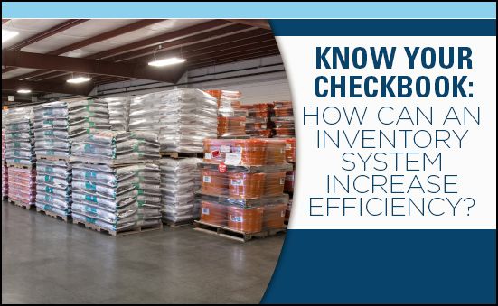 Know Your Checkbook: How Can An Inventory System Increase  Efficiency?