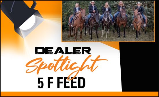 Dealer Spotlight: 5 F Feed