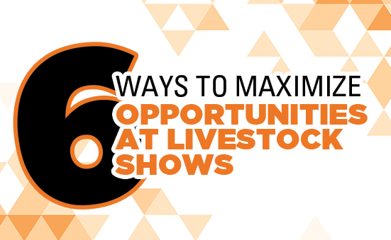 Six Ways to Maximize Opportunities at Livestock Shows 